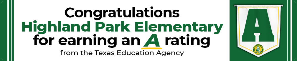 Congratulations Highland Park Elementary for earning an A rating from the TEA